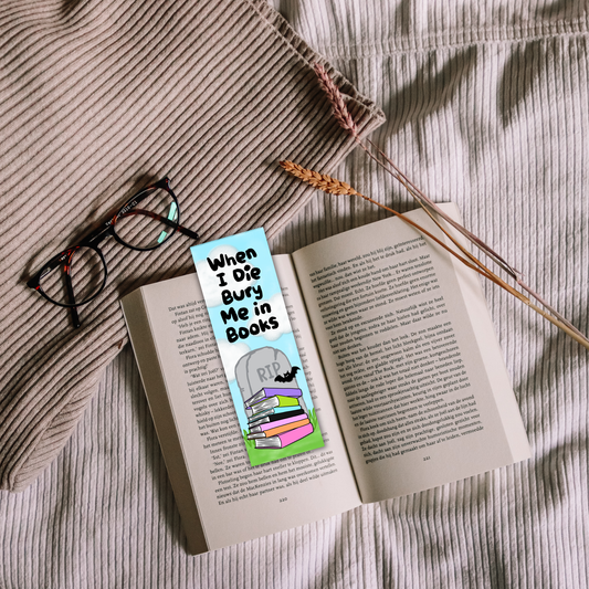 When I Die Bury Me in Books Bookmark